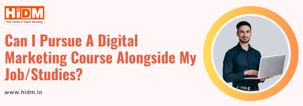 Can-I-Pursue-A-Digital-Marketing-Course-Alongside-My-JobStudies