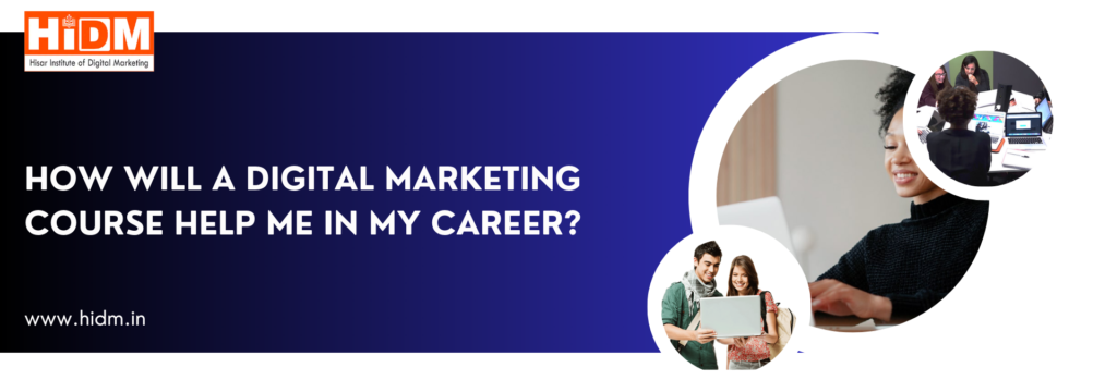 How-will-a-digital-marketing-course-help-me-in-my-career