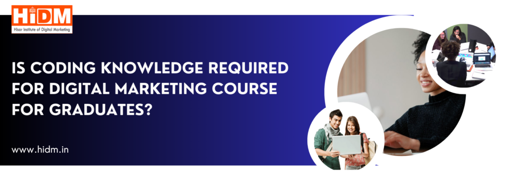 Is-coding-knowledge-required-for-digital-marketing-course-for-Graduates