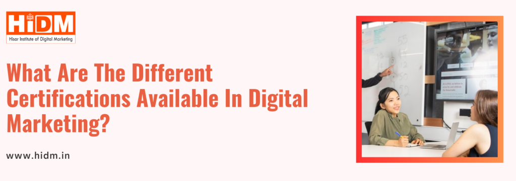 What-Are-The-Different-Certifications-Available-In-Digital-Marketing-1