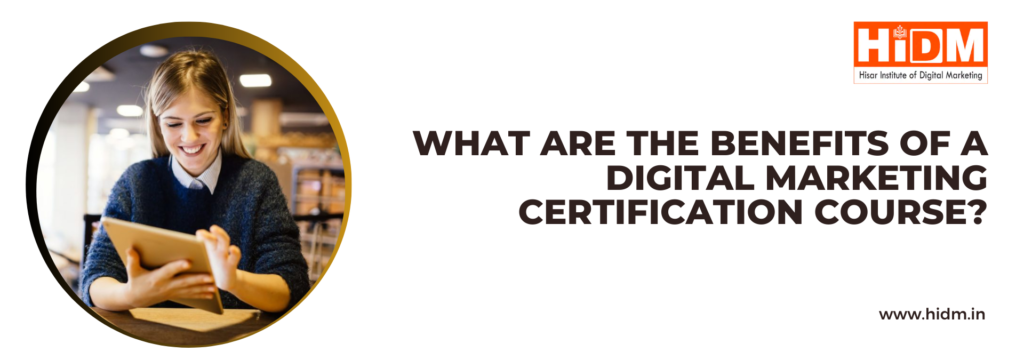 What-are-the-benefits-of-a-digital-marketing-certification-course