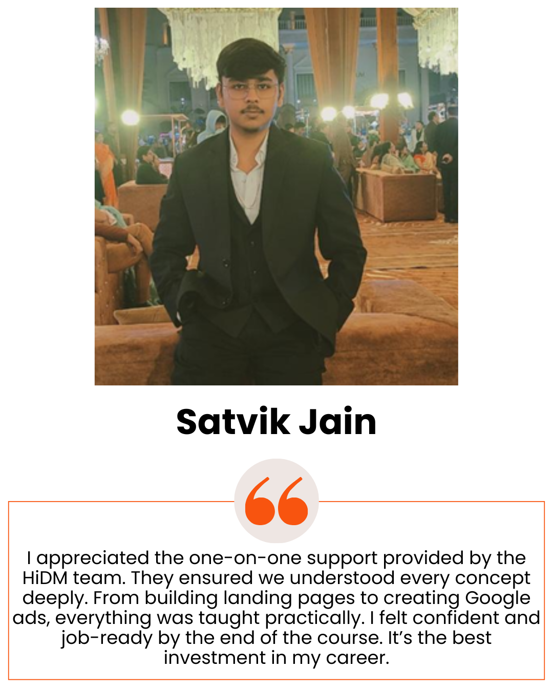 I appreciated the one-on-one support provided by the HiDM team. They ensured we understood every concept deeply. From building landing pages to creating Google ads, everything was taught practical (2)